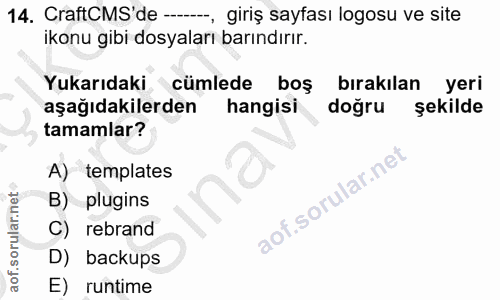14. soru: CraftCMS' de --, giriş sayfası logosu ve site ikonu gibi dosyaları barındırır. Yukarıdaki cümlede boş bırakılan yeri…