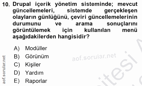 10. soru: Drupal içerik yönetim sisteminde; mevcut güncellemeleri, sistemde gerçekleşen olayların günlüğünü, çeviri güncellemel…