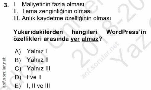 3. soru: !. Maliyetinin fazla olması II. Tema zenginliğinin olması III. Anlık kaydetme özelliğinin olması Yukarıdakilerden han…