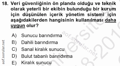 18. soru: Veri güvenliğinin ön planda olduğu ve teknik olarak yeterli bir ekibin bulunduğu bir kurum için düşünülen içerik yöne…
