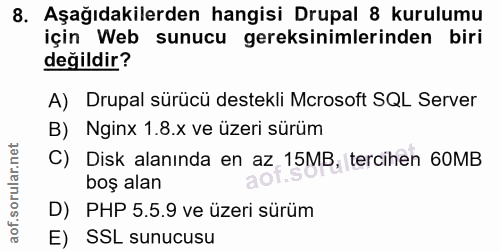 8. soru: Aşağıdakilerden hangisi Drupal 8 kurulumu için Web sunucu gereksinimlerinden biri değildir? A) Drupal sürücü destekli…