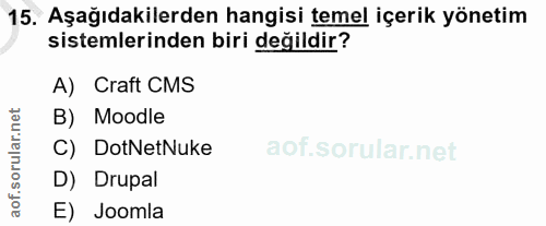 15. soru: Aşağıdakilerden hangisi temel içerik yönetim sistemlerinden biri değildir? A) Craft CMS B) Moodle C) DotNetNuke D) Dr…
