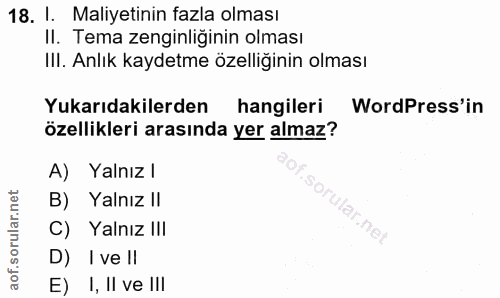 18. soru: I. Maliyetinin fazla olması II. Tema zenginliğinin olması III. Anlık kaydetme özelliğinin olması Yukarıdakilerden han…