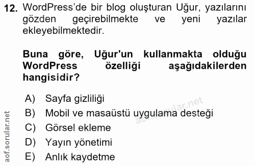 12. soru: WordPress'de bir blog oluşturan Uğur, yazılarını gözden geçirebilmekte ve yazılar ekleyebilmektedir. Buna göre, Uğur'…