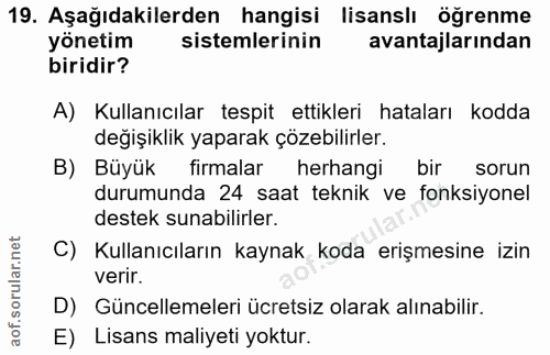 19. soru: Aşağıdakilerden hangisi lisanslı öğrenme yönetim sistemlerinin avantajlarından biridir? A) Kullanıcılar tespit ettikl…