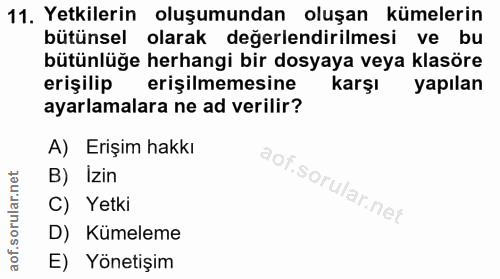 11. soru: Yetkilerin oluşumundan oluşan kümelerin bütünsel olarak değerlendirilmesi ve bu bütünlüğe herhangi bir dosyaya veya k…