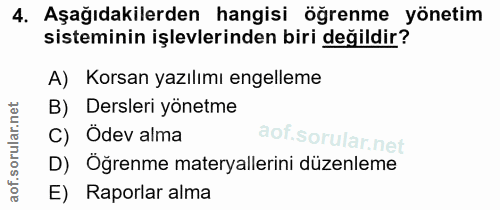4. soru: Aşağıdakilerden hangisi öğrenme yönetim sisteminin işlevlerinden biri değildir? A) Korsan yazılımı engelleme B) Dersl…