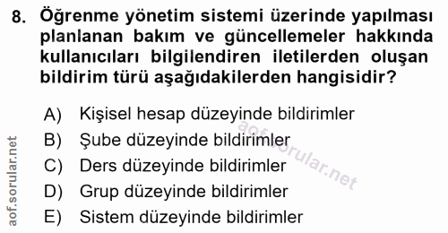 8. soru: Öğrenme yönetim sistemi üzerinde yapılması planlanan bakım ve güncellemeler hakkında kullanıcıları bilgilendiren ilet…