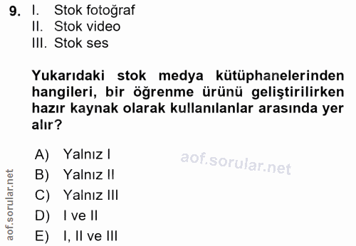 9. soru: I. Stok fotoğraf II. Stok video II. Stok ses Yukarıdaki stok medya kütüphanelerinden hangileri, bir öğrenme ürünü gel…