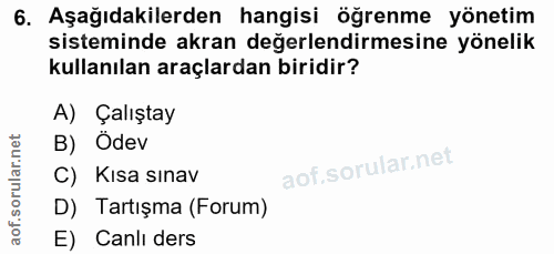 6. soru: Aşağıdakilerden hangisi öğrenme yönetim sisteminde akran değerlendirmesine yönelik kullanılan araçlardan biridir? A)…