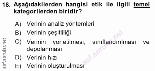 18. soru: Aşağıdakilerden hangisi etik ile ilgili temel kategorilerden biridir? A) Verinin analiz yöntemleri B) Verinin çeşitli…