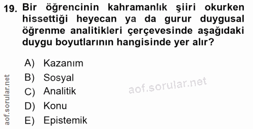 19. soru: Bir öğrencinin kahramanlık şiiri okurken hissettiği heyecan ya da gurur duygusal öğrenme analitikleri çerçevesinde aş…