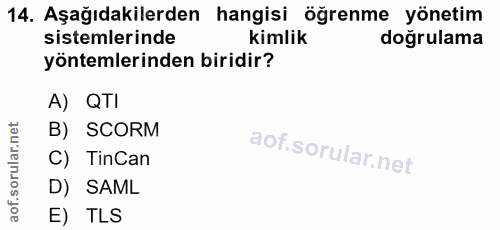 14. soru: Aşağıdakilerden hangisi öğrenme yönetim sistemlerinde kimlik doğrulama yöntemlerinden biridir? A) QTI B) SCORM C) Tin…