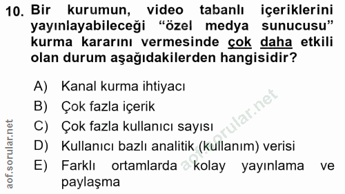 10. soru: Bir kurumun, video tabanlı içeriklerini yayınlayabileceği "özel medya sunucusu" kurma kararını vermesinde çok daha et…