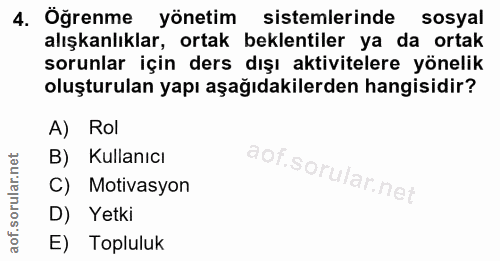4. soru: Öğrenme yönetim sistemlerinde sosyal alışkanlıklar, ortak beklentiler ya da ortak sorunlar için ders dışı aktiviteler…