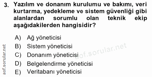 3. soru: Yazılım ve donanım kurulumu ve bakımı, veri kurtarma, yedekleme ve sistem güvenliği gibi alanlardan sorumlu olan tekn…
