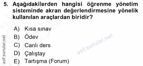 5. soru: Aşağıdakilerden hangisi öğrenme yönetim sisteminde akran değerlendirmesine yönelik kullanılan araçlardan biridir? A)…