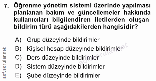 7. soru: Öğrenme yönetim sistemi üzerinde yapılması planianan bakım ve güncellemeler hakkında kullanıcıları bilgilendiren ilet…