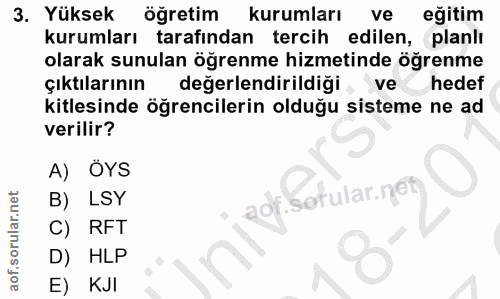 3. soru: Yüksek oğretim kurumları ve eğitim kurumları tarafından tercih edilen, planlı olarak sunulan öğrenme hizmetinde öğren…