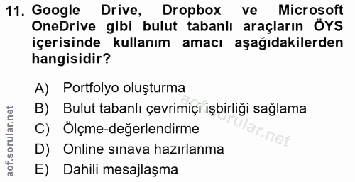11. soru: Google Drive, Dropbox ve Microsoft OneDrive gibi bulut tabanlı araçların ÖYS içerisinde kullanım amacı aşağıdakilerde…