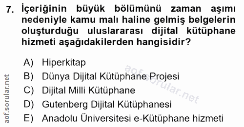 7. soru: İçeriğinin büyük bölümünü zaman aşımı nedeniyle kamu malı haline gelmiş belgelerin oluşturduğu uluslararası dijital k…