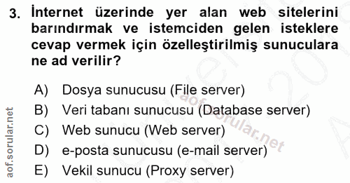 3. soru: İnternet üzerinde yer alan web sitelerini barındırmak ve istemciden gelen isteklere cevap vermek için özelleştirilmiş…