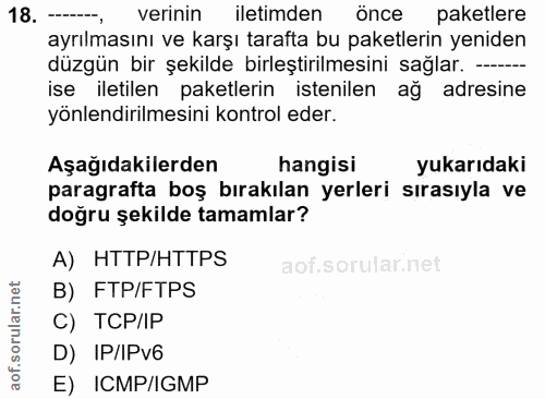 18. soru: ----, verinin iletimden önce paketlere ayrılmasını ve karşı tarafta bu paketlerin yeniden düzgün bir şekilde birleşti…