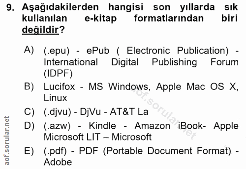 9. soru: Aşağıdakilerden hangisi son yıllarda sık kullanılan e-kitap formatlarından biri değildir? A) (.epu) - ePub ( Electron…