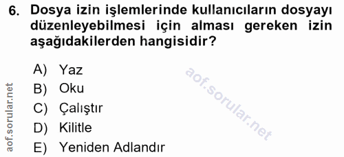 6. soru: Dosya izin işlemlerinde kullanıcıların dosyayı düzenleyebilmesi için alması gereken izin aşağıdakilerden hangisidir?…