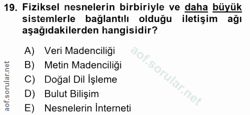 19. soru: Fiziksel nesnelerin birbiriyle ve daha büyük sistemlerle bağlantılı olduğu iletişim ağı aşağıdakilerden hangisidir? A…