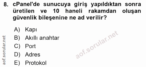 8. soru: Panel'de sunucuya giriş yapıldıktan sonra üretilen ve 10 haneli rakamdan oluşan güvenlik bileşenine ne ad verilir? A)…