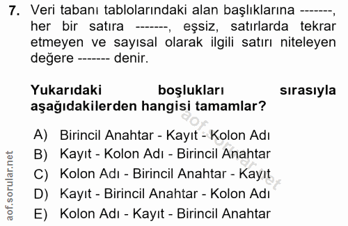 7. soru: Veri tabanı tablolarındaki alan başlıklarına —..., her bir satıra ---, eşsiz, satırlarda tekrar etmeyen ve sayısal ol…