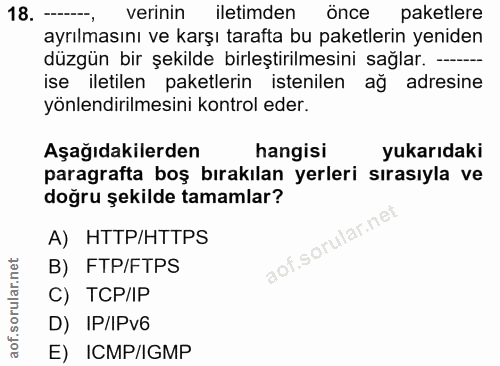 18. soru: ---, verinin iletimden önce paketlere ayrılmasını ve karşı tarafta bu paketlerin yeniden düzgün bir şekilde birleştir…
