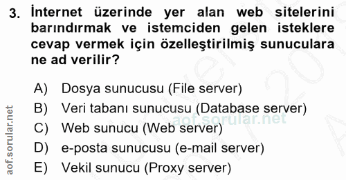 3. soru: İnternet üzerinde yer alan web sitelerini barındırmak ve istemciden gelen isteklere cevap vermek için özelleştirilmiş…