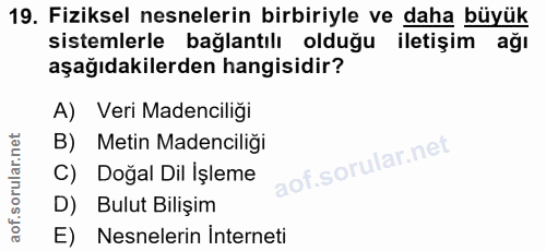 19. soru: Fiziksel nesnelerin birbiriyle ve daha büyük sistemlerle bağlantılı olduğu iletişim ağı aşağıdakilerden hangisidir? A…