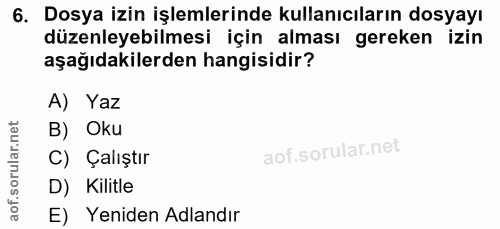 6. soru: Dosya izin işlemlerinde kullanıcıların dosyayı düzenleyebilmesi için alması gereken izin aşağıdakilerden hangisidir?…