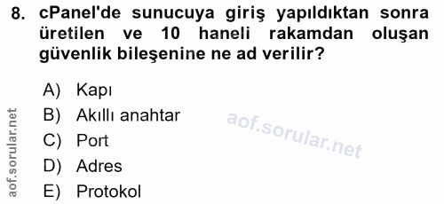 8. soru: Panel'de sunucuya giriş yapıldıktan sonra üretilen ve 10 haneli rakamdan oluşan güvenlik bileşenine ne ad verilir? A)…