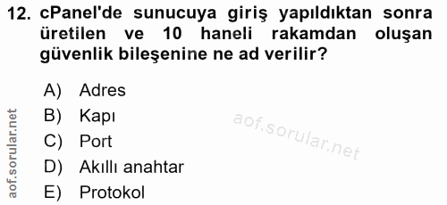 12. soru: Panel'de sunucuya giriş yapıldıktan sonra üretilen ve 10 haneli rakamdan oluşan güvenlik bileşenine ne ad verilir? A)…