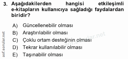 3. soru: Aşağıdakilerden hangisi etkileşimli e-kitapların kullanıcıya sağladığı faydalardan biridir? A) Güncellenebilir olması…