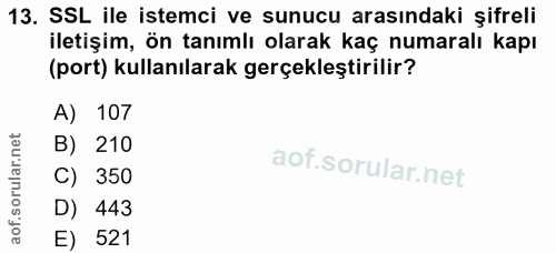 13. soru: SSL ile istemci ve sunucu arasındaki şifreli iletişim, ön tanımlı olarak kaç numaralı kapı (port) kullanılarak gerçek…