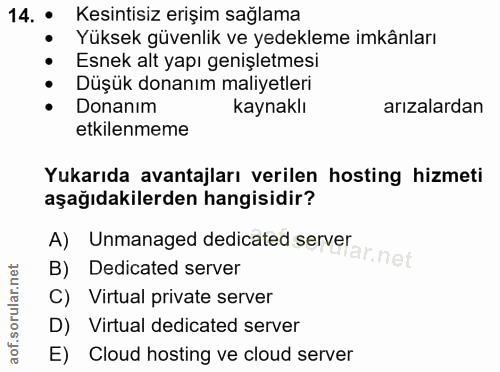 14. soru: . Kesintisiz erişim sağlama Yüksek güvenlik ve yedekleme imkânları Esnek alt yapı genişletmesi Düşük donanım maliyetl…