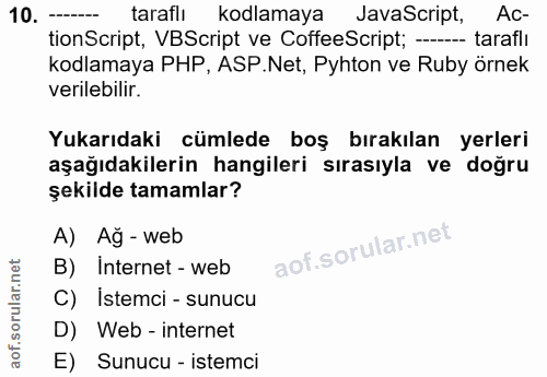 10. soru: ---- taraflı kodlamaya JavaScript, Ac- tionScript, VBScript ve CoffeeScript; --- -- taraflı kodlamaya PHP, ASP.Net, P…