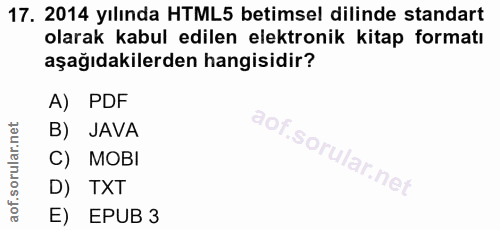 17. soru: 2014 yılında HTML5 betimsel dillinde standart olarak kabul edilen elektronik kitap formatı aşağıdakilerden hangisidir…