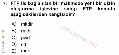 7. soru: FTP ile bağlanılan bir makinede yeni bir dizin oluşturma işlevine sahip FTP komutu aşağıdakilerden hangisidir? A) mkd…