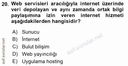 20. soru: Web servisleri aracılığıyla internet üzerinde veri depolayan ve aynı zamanda ortak bilgi paylaşımına • izin veren int…