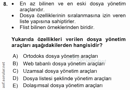 8. soru: • En az bilinen ve en eski dosya yönetim araçlarıdır. • Dosya özelliklerinin sıralanmasına izin veren liste yapısına…