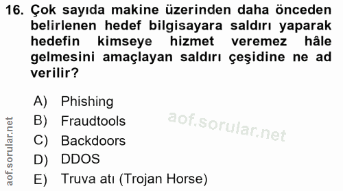 16. soru: Çok sayıda makine üzerinden daha önceden belirlenen hedef bilgisayara saldırı yaparak hedefin kimseye hizmet veremez…