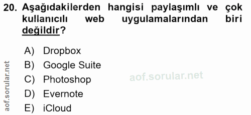20. soru: Aşağıdakilerden hangisi paylaşımlı ve çok kullanıcılı web uygulamalarından biri değildir? A) Dropbox B) Google Suite…