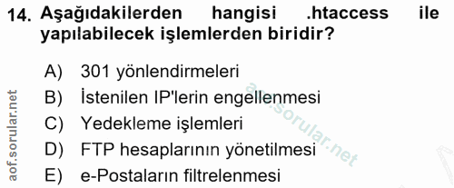 14. soru: Aşağıdakilerden hangisi .htaccess ile yapılabilecek işlemlerden biridir? A) 301 yönlendirmeleri B) Istenilen IP'lerin…
