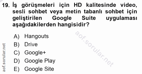 19. soru: İş görüşmeleri için HD kalitesinde video, sesli sohbet veya metin tabanlı sohbet için geliştirilen Google Suite uygul…
